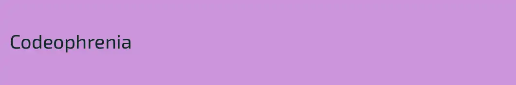 Codeophrenia