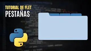 Cómo Crear Tabs (PESTAÑAS) Interactivas con Flet en Python 🚀