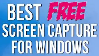 Best Free Screen Capture Program