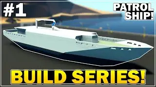 Stormworks - 40M Patrol Ship Hull! - Patrol Ship Build - Part 1