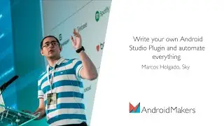 Write your own Android Studio Plugin and automate everything by Marcos Holgado, Sky EN