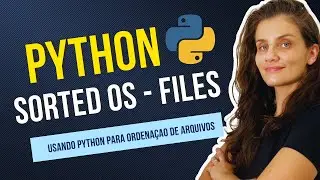 Ordenando Arquivos com Python usando OS e Sorted | Ordenação de arquivos com parâmetro Regex