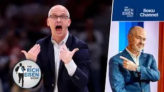 “He Gone!” - Rich Eisen: Why UConn’s Dan Hurley Should Jump at Taking the Lakers’ HC Job