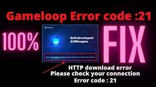 How to Fix Gameloop Error : 21 // HTTP download error Please Check your connection Error code : 21