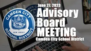 Camden City School District - June 2023 Advisory Board Meeting
