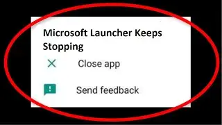 How To Fix Microsoft Launcher Keeps Stopping Error Android & Ios - Microsoft Launcher Not Open - Fix