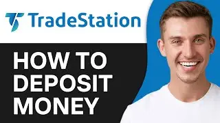 How To Deposit Money To Tradestation 2024 | Full Guide