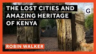 The Lost Cities and Amazing Heritage of Kenya