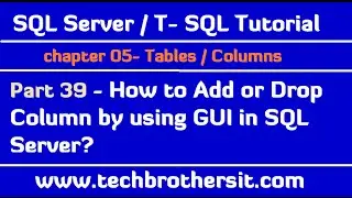 How to Add or Drop Column by using GUI in SQL Server  SQL Server TSQL Part 39