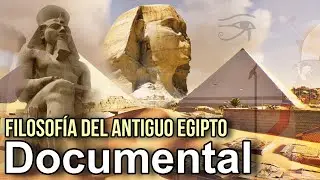 Documental 2024: Filosofía del Antiguo Egipto - Cuna de la civilización