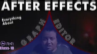 Everything about GRAPH EDITOR After Effects -Part-1 Class-10