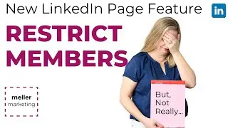 New LinkedIn Page Feature - Restrict Members - BUT: Not Really...  #linkedinpage