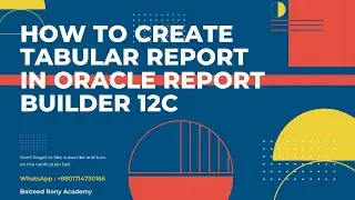 How to create Tabular Report in Oracle Report Builder 12c