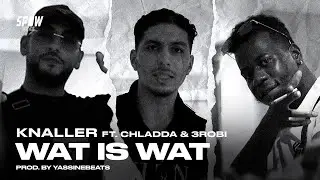 KNALLER - Wat Is Wat ft. 3robi & Chladda (Official Video)