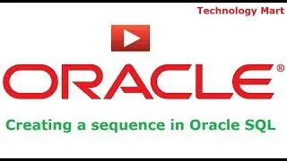 Creating a sequence in Oracle SQL