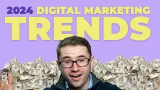 6 Digital Marketing Trends You Need to Know About in 2024