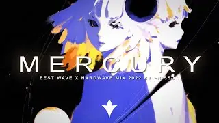  𝙈𝙚𝙧𝙘𝙪𝙧𝙮  Wave / Hardwave / Mix 2022