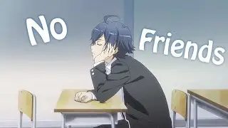 Oregairu「AMV」Cadmium - No Friends