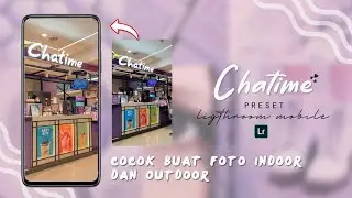 Chatime preset lightroom mobile | cocok buat foto indoor & outdoor