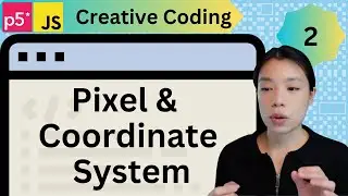 Pixel & Coordinate System - Creative Coding with p5.js