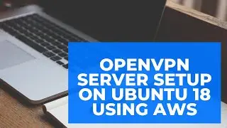 OpenVPN server setup on Ubuntu 18 using AWS.