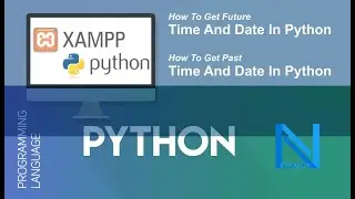 How To Get Future Time And Date In Python | How To Get Past Time And Date In Python