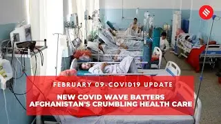 COVID-19 Updates: New COVID wave batters Afghanistans crumbling health care