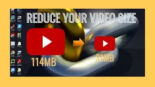 HOW TO REDUCE THE SIZE OF YOUR VIDEO FILE WITHOUT LOSING  VIDEO QUALITY