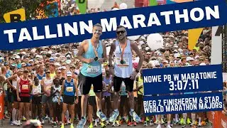 Bieg z finisherem 6 star world marathon majors | Tallinn Marathon- nowe PB 3:07:11