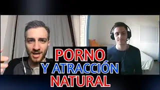 Hablando de PORNO y ATRACCIÓN NATURAL con Alex de MentorMen (Paradigma Actual + Consejos Prácticos!)