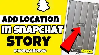 How To Add Location in your Snapchat Story