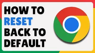 How to Reset Google Chrome to Default Settings (2024)