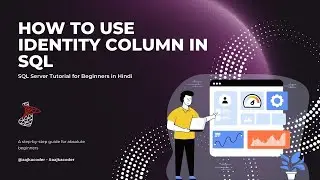 How to Use Identity Column in SQL | MS SQL Server Tutorial in Hindi