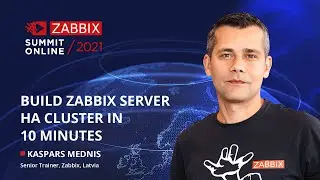 Build Zabbix Server HA Cluster in 10 minutes by Kaspars Mednis/ Zabbix Summit Online 2021