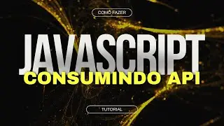 Como consumir API com Javascript | Tutorial de Javascript | Passo a passo