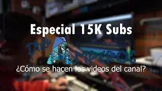 Cómo se Hacen los Vídeos de Pro Amperos | Especial 15K Subs