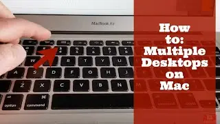 How to: Multiple Desktops on Mac 2020