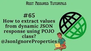 #65. How to extract values from dynamic JSON response using POJO class? + @JsonIgnoreProperties