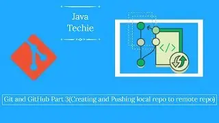 Git and GitHub Part 3 (Setup - Creating and Pushing local repository to remote repositories)
