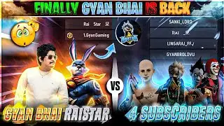 GYAN GAMING IS BACK || RAISTAR & GYANSUJAN VS 4 SUBSCRIBER 2 vs 4 Custom Gameplay - Garena Free Fire