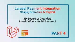 3D Secure 2 Overview & Validation | Part 4 | Laravel Payment Gateway Integration