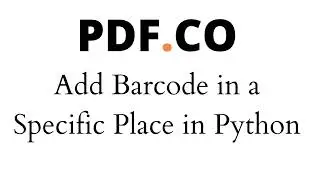 Add Barcode in a Specific Place in Python using PDF.co PDF Editor Web API