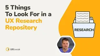 5 Things to Look For in a UX Research Repository