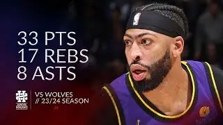 Anthony Davis 33 pts 17 rebs 8 asts vs Wolves 23/24 season