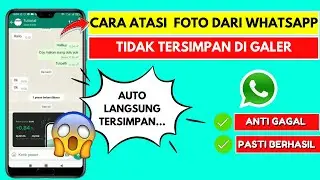 Cara Mengatasi Foto Dari WhatsApp Tidak Tersimpan ke Galeri