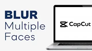 How to Blur Multiple Faces on CapCut PC - Easy Tutorial,