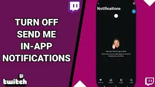 How To Turn Off Send Me In-App Notifications On Twitch Live Game Streaming App