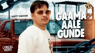 Gaama Aale Gunde (Lyrical) Happy Kaushik # New Haryanvi Songs Haryanavi # Haryanvi Dj Song 2024