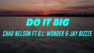 Do It Big (Lyrics) Chad Nelson Ft G I  Wonder & Jay Bizzze