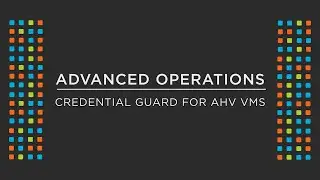 Enabling Credential Guard for AHV Windows VMs | Nutanix University
